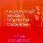 Cover for album: George Cartwright, John Zorn, Polly Bradfield, Charlie Noyes – Inroads 6 25 1982 NYC(4×File, FLAC)