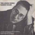Cover for album: Various, John Zorn, Naked City – The John Zorn Radio Hour(CD, Compilation, Promo)