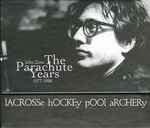 Cover for album: The Parachute Years 1977-1980 (Lacrosse Hockey Pool Archery)(7×CD, Album, Reissue, Box Set, Compilation)