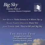 Cover for album: Amy Beach / Ellen Taaffe Zwilich / Joan Tower - The Arcos Trio – Big Sky (Chamber Music Of American Women Composers)(CD, )