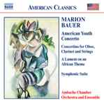 Cover for album: Marion Bauer, Ambache Chamber Orchestra And Ensemble – American Youth Concerto / Concertino For Oboe, Clarinet And Strings / A Lament On An African Theme / Symphonic Suite