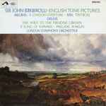 Cover for album: Sir John Barbirolli • Ireland / Bax / Delius • London Symphony Orchestra – English Tone Pictures