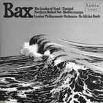 Cover for album: Bax - London Philharmonic Orchestra • Sir Adrian Boult – The Garden Of Fand / Tintagel / Northern Ballad No. 1 / Mediterranean