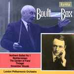 Cover for album: Boult conducts Bax, London Philharmonic Orchestra – Northern Ballad No. 1 - Mediterranean - The Garden Of Fand - Tintagel - November Woods