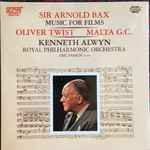 Cover for album: Sir Arnold Bax, Kenneth Alwyn, The Royal Philharmonic Orchestra, Eric Parkin – Music For Films   Oliver Twist / Malta G. C.(LP, Album, Stereo)