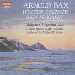 Cover for album: Arnold Bax, Margaret Fingerhut, London Philharmonic Orchestra, Bryden Thomson – Winter Legends / Saga Fragment