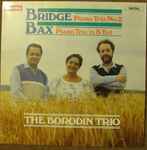 Cover for album: Bridge, Bax, Borodin Trio – Piano Trio No 2; Piano Trio In B Flat
