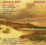 Cover for album: Arnold Bax, Lydia Mordkovitch, The London Philharmonic, Bryden Thomson – Violin Concerto / A Legend / Romantic Overture / Golden Eagle(CD, Album)