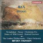 Cover for album: Arnold Bax, The London Philharmonic, Ulster Orchestra, Bryden Thomson – Tintagel / Nympholept / Paean / Christmas Eve / Dance Of Wild Irravel / Festival Overture(CD, Album)