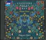 Cover for album: Charles Villiers Stanford, Gustav Holst, Arnold Bax, Pirasti Trio, Philip Dukes – Piano Trios(CD, Stereo)