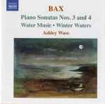 Cover for album: Bax - Ashley Wass – Piano Sonatas Nos. 3 And 4 - Water Music • Winter Waters