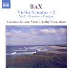 Cover for album: Bax, Laurence Jackson, Ashley Wass – Violin Sonatas • 2(CD, Album)