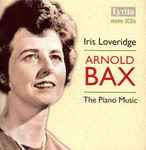 Cover for album: Arnold Bax, Iris Loveridge – The Piano Music(3×CD, Mono)