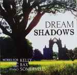 Cover for album: Kelly, Bax, Somervell – Dream Shadows(CD, )