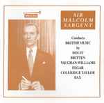Cover for album: Sir Malcolm Sargent - Holst, Britten, Vaughan Williams, Elgar, Coleridge Taylor, Bax – Sir Malcolm Sargent Conducts British Music(CD, Album, Compilation)