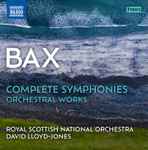 Cover for album: Bax, Royal Scottish National Orchestra, David Lloyd-Jones – Complete Symphonies • Orchestral Works(7×CD, Album, Compilation, Stereo)
