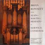 Cover for album: Brian Runnett, Alain, Martin, Messiaen – Plays Alain, Messiaen And Martin At Norwich Cathedral