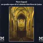 Cover for album: Pierre Segond, Johann Sebastian Bach, Jehan Alain, Henri Gagnebin – Aux Grandes Orgues De La Cathédrale Saint-Pierre De Genève