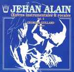 Cover for album: Jehan Alain, Georges Guillard – Oeuvres Instrumentales & Vocales Vol. 2