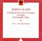 Cover for album: Jehan Alain / Yves Rechsteiner – L'Intégrale De L'Œuvre D'Orgue À L'Orgue De La Famille Alain Vol. 1(CD, Stereo)