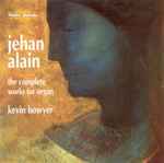 Cover for album: Jehan Alain, Kevin Bowyer – The Complete Works For Organ(2×CD, )