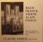 Cover for album: Bach, Franck, Vierne, Alain, Claude Pahud – Sur Les Orgues D'Auvernier (Suisse)(LP, Stereo)