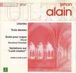 Cover for album: Jehan Alain, Marie-Claire Alain – Litanies - Trois Danses - Suite Pour Orgue - Choral - Deuxième Fantaisie - Variations Sur 