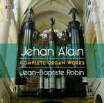 Cover for album: Jehan Alain, Jean-Baptiste Robin – Complete Organ Works(3×CD, Album, Compilation)