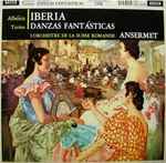 Cover for album: Ernest Ansermet, L'Orchestre De La Suisse Romande, Albeniz, Turina – Iberia / Danzas Fantasticas