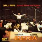 Cover for album: Charles Munch / The French National Radio Orchestra - Debussy, Albeniz – Iberia