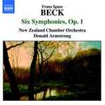 Cover for album: Franz Ignaz Beck, New Zealand Chamber Orchestra, Donald Armstrong – Six Symphonies, Op. 1
