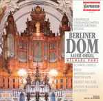 Cover for album: Ludwig Thiele, Felix Mendelssohn Bartholdy, Albert Becker, Anton Wilhelm Leupold - Michael Pohl – Berliner Dom Sauer-Orgel(CD, Album)