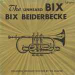 Cover for album: The Unheard Bix