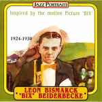 Cover for album: Leon Bismarck 'Bix' Beiderbecke 1924-1930 - Inspired By The Motion Picture 'Bix'(CD, Album, Compilation)