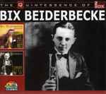 Cover for album: The Quintessence Of Bix Beiderbecke(2×CD, Compilation)