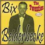 Cover for album: Bix Beiderbecke: The Twenties(CD, Album, Compilation, Remastered)