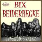 Cover for album: Bix Beiderbecke: Twenties Jazz(CD, Album, Compilation, Remastered)