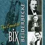 Cover for album: The Essential Bix Beiderbecke(CD, Compilation)