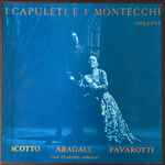 Cover for album: Bellini, Scotto, Aragall, Pavarotti Cond. Claudio Abbado – I Capuleti E I Montecchi