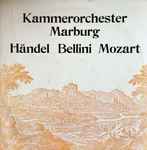 Cover for album: Kammerorchester Marburg, Händel, Bellini, Mozart – Händel Bellini Mozart(LP, Album)