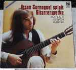 Cover for album: Scarlatti, J.S. Bach, Albéniz - Ihsan Turnagoel – Spielt Gitarrenwerke(LP, Album)