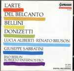Cover for album: Bellini / Donizetti / Lucia Aliberti / Renato Bruson / Giuseppe Sabbatini, RSO Berlin / Roberto Paternostro – L'Arte Del Belcanto(CD, Album)