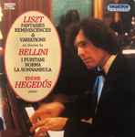 Cover for album: Liszt, Bellini, Endre Hegedüs – Fantasies Liszt Reminiscences & Variations On Themes By Bellini I Puritani Norma La Sonnambula(CD, Album)