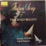 Cover for album: Vincenzo Bellini - Dennis O'Neill (3), Ingrid Surgenor – Italian Song, Volume I
