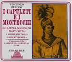Cover for album: Vincenzo Bellini - Giulietta Simionato, Mary Costa, Andre Montral, Ron Bottcher, Lamberto Gardelli – I Capuleti E I Montecchi(2×CD, Album)