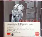 Cover for album: Maria Callas, Vincenzo Bellini, American Opera Society Orchestra y American Opera Society Chorus, Nicola Rescigno – Il Pirata (1ª Parte)(CD, )