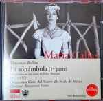 Cover for album: Maria Callas, Vincenzo Bellini, Orquesta y Coro Del Teatro Alla Scala, Antonino Votto – La Sonámbula (1ª Parte)(CD, )