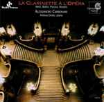 Cover for album: Verdi, Bellini, Puccini, Rossini - Alessandro Carbonare, Andrea Dindo – La Clarinette À L'Opéra (Paraphrases Of Italian Opera Arias For Clarinet And Piano)(CD, Album)