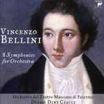 Cover for album: Vincenzo Bellini, Orchestra del Teatro Massimo di Palermo, Diego Dini Ciacci – 8 Symphonies For Orchestra(CD, )