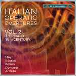 Cover for album: Mayr, Rossini, Bellini, Donizetti, Arrietta – Italian Operatic Overtures, Vol. 2 The Early 19th Century(10×File, FLAC)